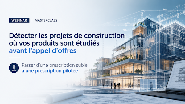 Webinar, détecter les projets de construction avant l'appel d'offres